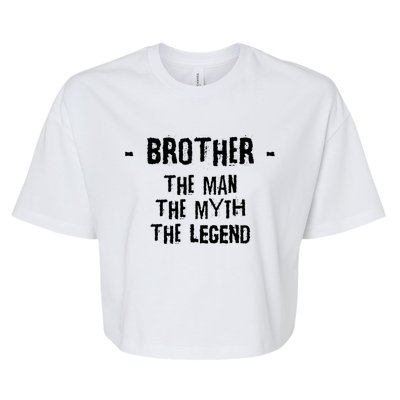 Brother The The Myth The Legend Gift Bella+Canvas Jersey Crop Tee