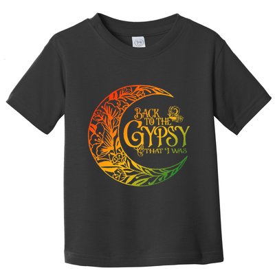 Back To The Gypsy That I Was Apparel Toddler T-Shirt