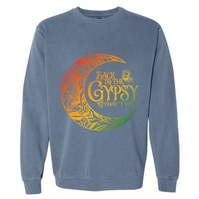 Back To The Gypsy That I Was Apparel Garment-Dyed Sweatshirt