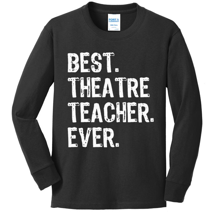 Best Theatre Teacher Ever Theater Gift Christmas Kids Long Sleeve Shirt