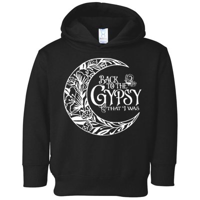 Back To The Gypsy That I Was Toddler Hoodie