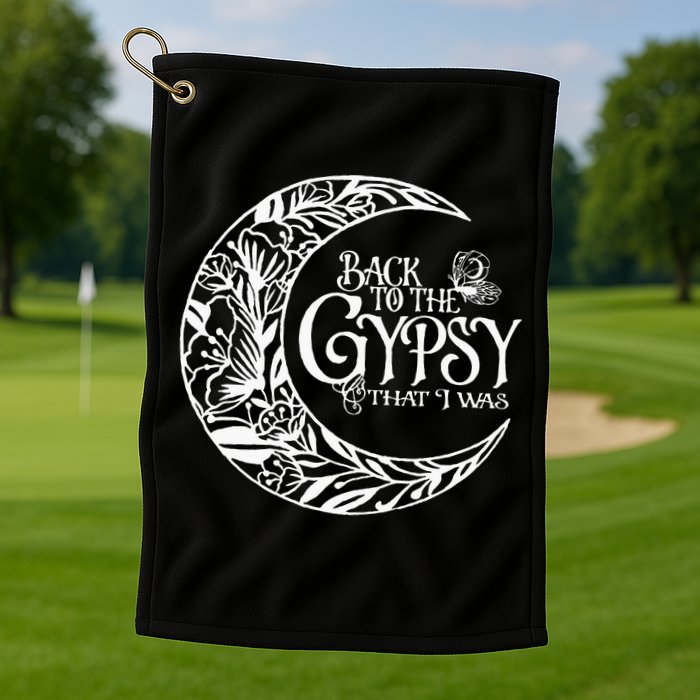 Back To The Gypsy That I Was Golf Towel