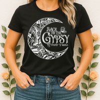 Back To The Gypsy That I Was Womens T-Shirt