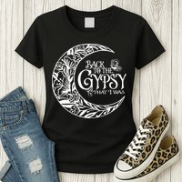 Back To The Gypsy That I Was Womens T-Shirt