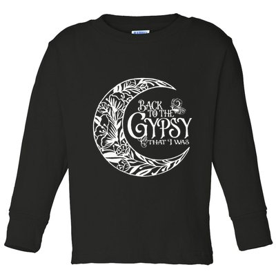 Back To The Gypsy That I Was Toddler Long Sleeve Shirt