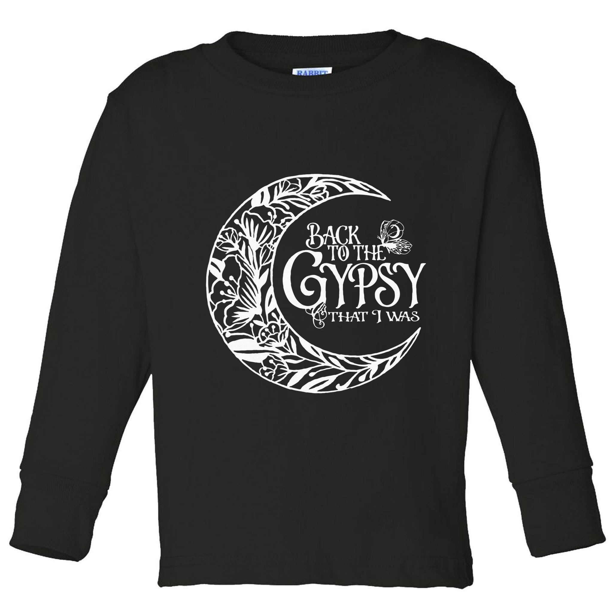 Back To The Gypsy That I Was Toddler Long Sleeve Shirt