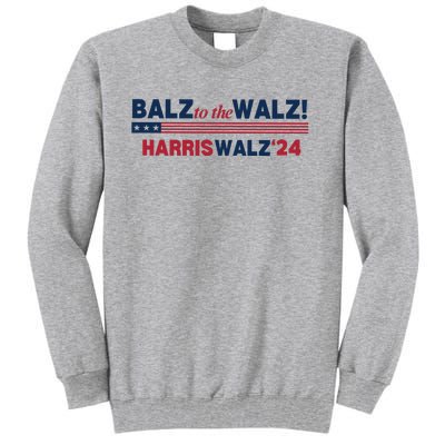 Balz To The Walz Harris Walz 24 Tall Sweatshirt