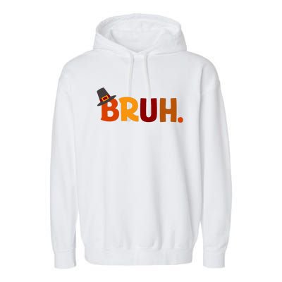 Bruh Thanksgiving Teens Thanksgiving Bruh Garment-Dyed Fleece Hoodie