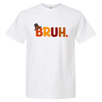 Bruh Thanksgiving Teens Thanksgiving Bruh Garment-Dyed Heavyweight T-Shirt