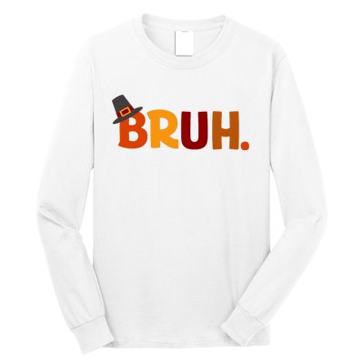 Bruh Thanksgiving Teens Thanksgiving Bruh Long Sleeve Shirt