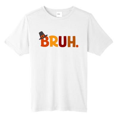 Bruh Thanksgiving Teens Thanksgiving Bruh Tall Fusion ChromaSoft Performance T-Shirt