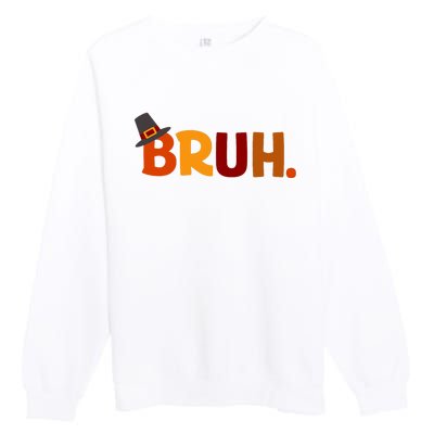 Bruh Thanksgiving Teens Thanksgiving Bruh Premium Crewneck Sweatshirt