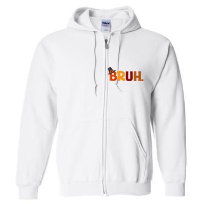 Bruh Thanksgiving Teens Thanksgiving Bruh Full Zip Hoodie