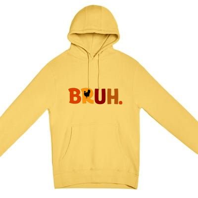 Bruh Thanksgiving Teens Turkey Bruh Premium Pullover Hoodie