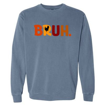 Bruh Thanksgiving Teens Turkey Bruh Garment-Dyed Sweatshirt