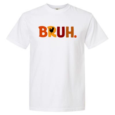 Bruh Thanksgiving Teens Turkey Bruh Garment-Dyed Heavyweight T-Shirt