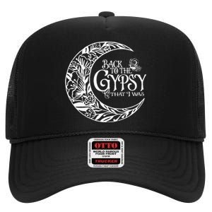 Back To The Gypsy That I Was High Crown Mesh Back Trucker Hat