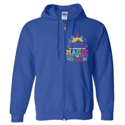 Bringing The Unicorn Magic To Fourth Grade Cute 4Th Grade Gift Full Zip Hoodie