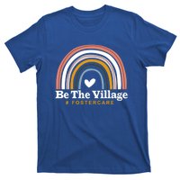 Be The Village Rainbow Foster Care Foster Adoption Day Gift T-Shirt