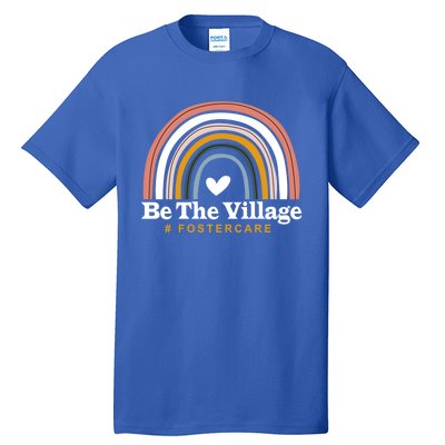 Be The Village Rainbow Foster Care Foster Adoption Day Gift Tall T-Shirt