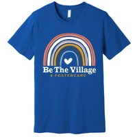 Be The Village Rainbow Foster Care Foster Adoption Day Gift Premium T-Shirt