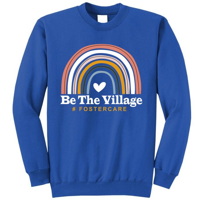 Be The Village Rainbow Foster Care Foster Adoption Day Gift Tall Sweatshirt