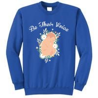 Be Their Voice Support Freedom Prolife Antiabortion Funny Gift Sweatshirt