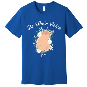 Be Their Voice Support Freedom Prolife Antiabortion Funny Gift Premium T-Shirt