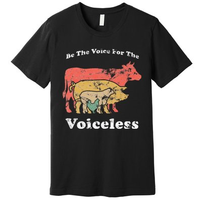 Be The Voice For The Voiceless Animal Welfare Vegan Gift Premium T-Shirt