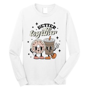 Better Together Valentine Retro Donut Coffee ValentineS Day Long Sleeve Shirt