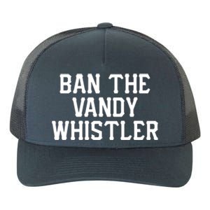 Ban The Vandy Whistler Yupoong Adult 5-Panel Trucker Hat