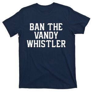 Ban The Vandy Whistler T-Shirt