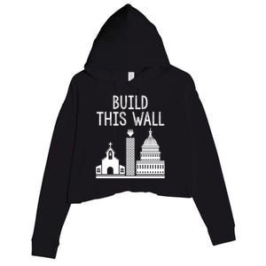 Build This Wall Separation Of Church And State Usa Gift Crop Fleece Hoodie