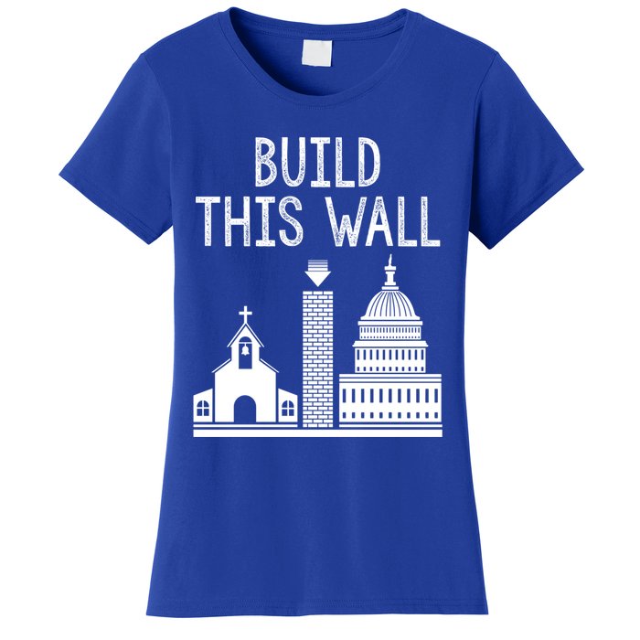 Build This Wall Separation Of Church And State Usa Gift Women's T-Shirt