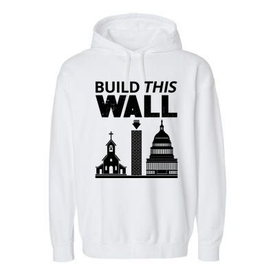 Build This Wall Separation Of Church And State Usa Gift Garment-Dyed Fleece Hoodie