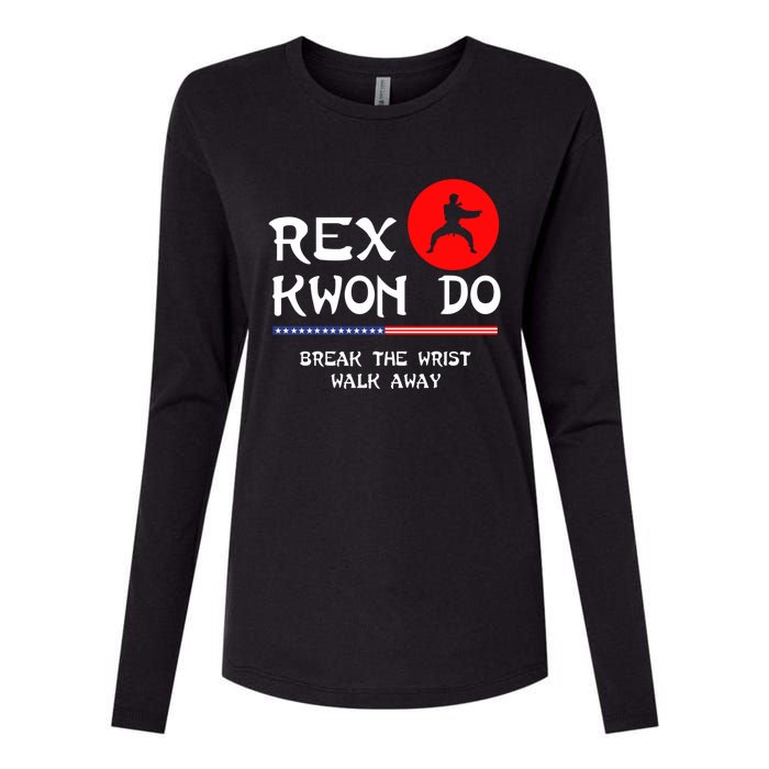 Break The Wrist Walk Away Rex Kwon Do Womens Cotton Relaxed Long Sleeve T-Shirt