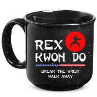 Break The Wrist Walk Away Rex Kwon Do 15oz Campfire Ceramic Mug