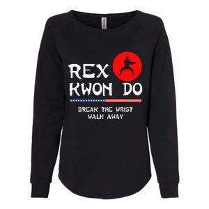 Break The Wrist Walk Away Rex Kwon Do Womens California Wash Sweatshirt