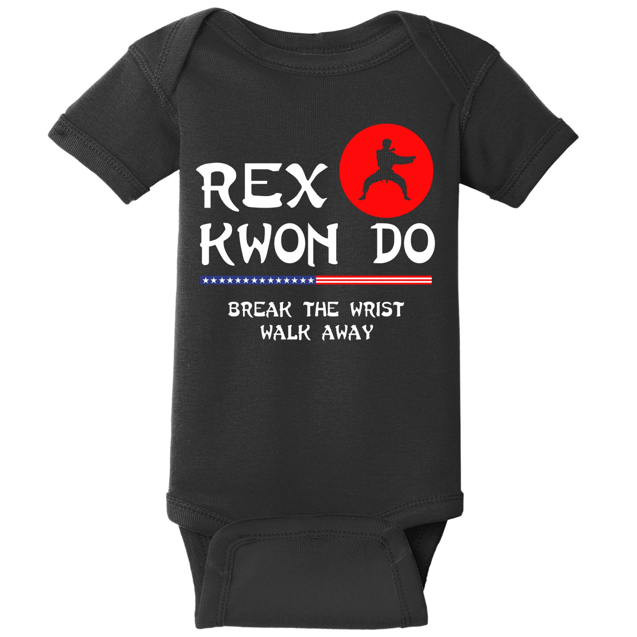 Break The Wrist Walk Away Rex Kwon Do Baby Bodysuit