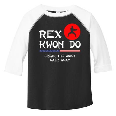 Break The Wrist Walk Away Rex Kwon Do Toddler Fine Jersey T-Shirt
