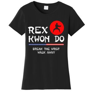 Break The Wrist Walk Away Rex Kwon Do Women's T-Shirt