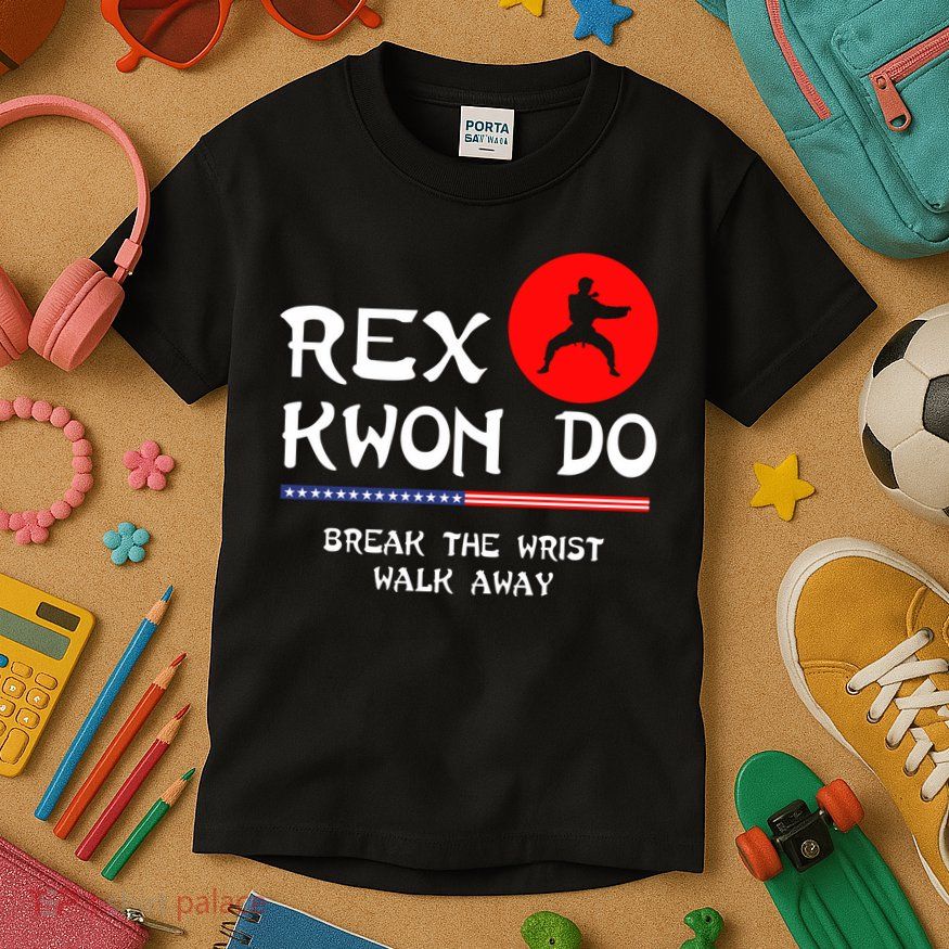 Break The Wrist Walk Away Rex Kwon Do Kids T-Shirt