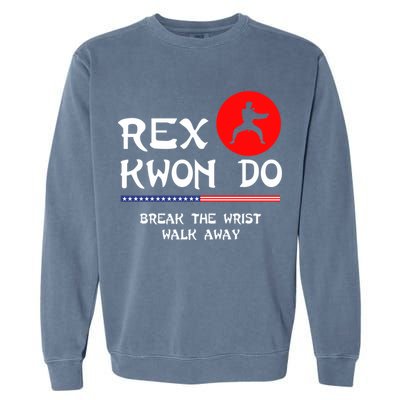 Break The Wrist Walk Away Rex Kwon Do Garment-Dyed Sweatshirt