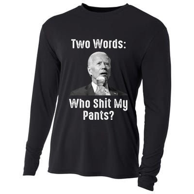 Biden Two Words Who Shit My Pants Funny Antibiden Cooling Performance Long Sleeve Crew