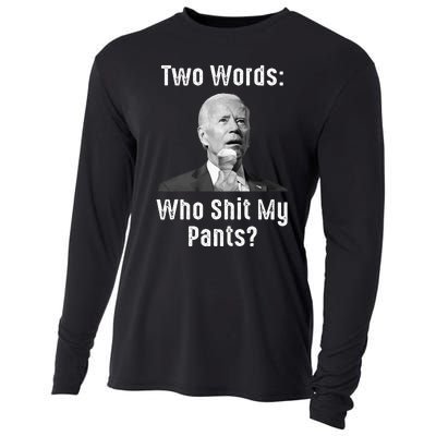 Biden Two Words Who Shit My Pants Funny Antibiden Cooling Performance Long Sleeve Crew