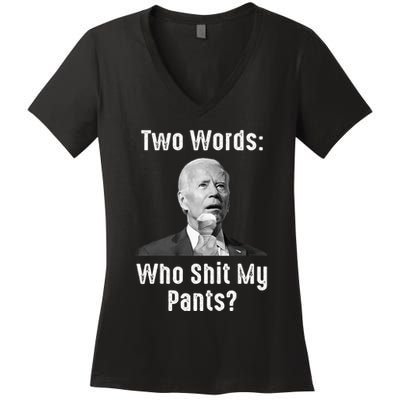 Biden Two Words Who Shit My Pants Funny Antibiden Women's V-Neck T-Shirt