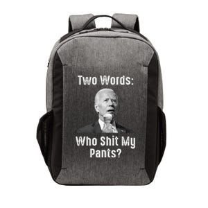 Biden Two Words Who Shit My Pants Funny Antibiden Vector Backpack