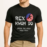 Break The Wrist Walk Away Rex Kwon Do Performance Shirt