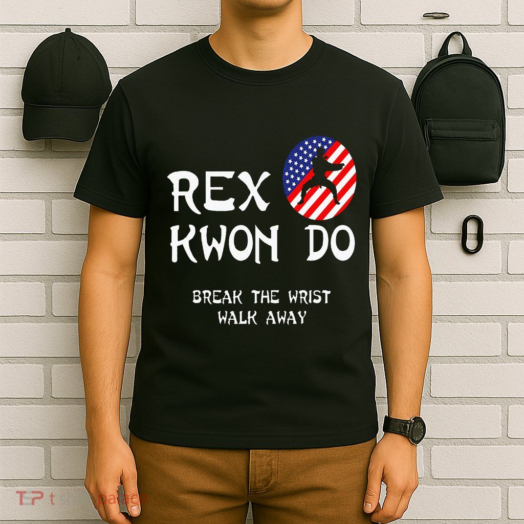 Break The Wrist Walk Away Rex Kwon Do T-Shirt