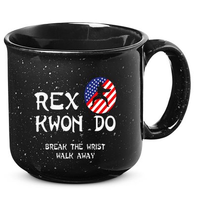 Break The Wrist Walk Away Rex Kwon Do 15oz Campfire Ceramic Mug